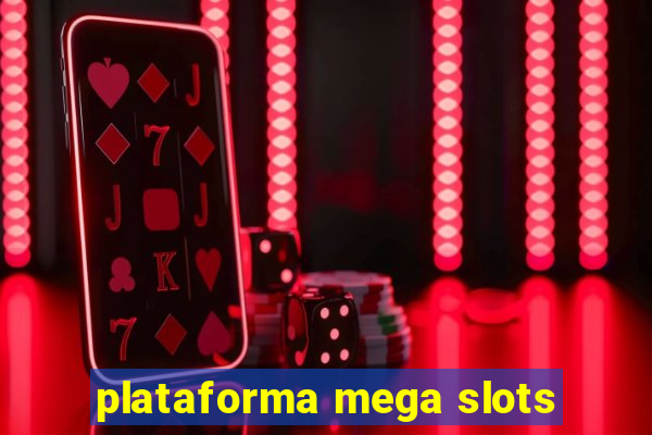 plataforma mega slots