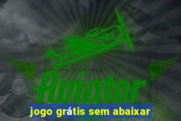 jogo grátis sem abaixar