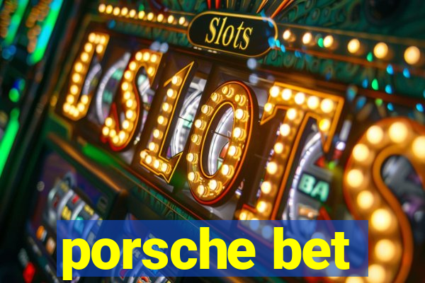 porsche bet