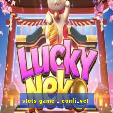 slots game 茅 confi谩vel