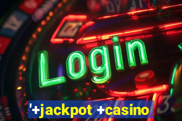 '+jackpot +casino