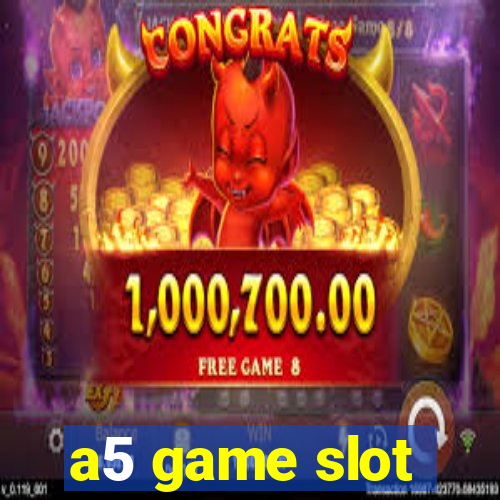 a5 game slot