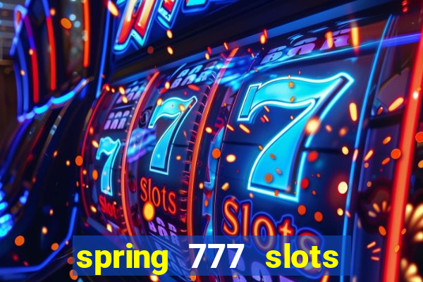 spring 777 slots paga mesmo