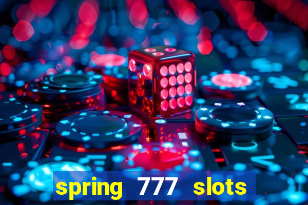 spring 777 slots paga mesmo