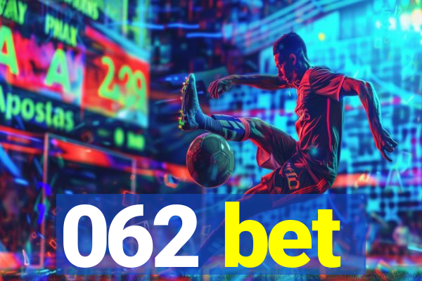 062 bet