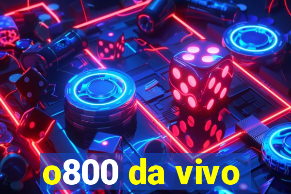 o800 da vivo