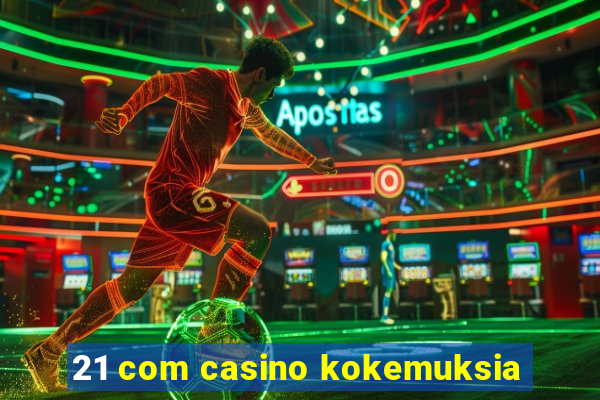 21 com casino kokemuksia