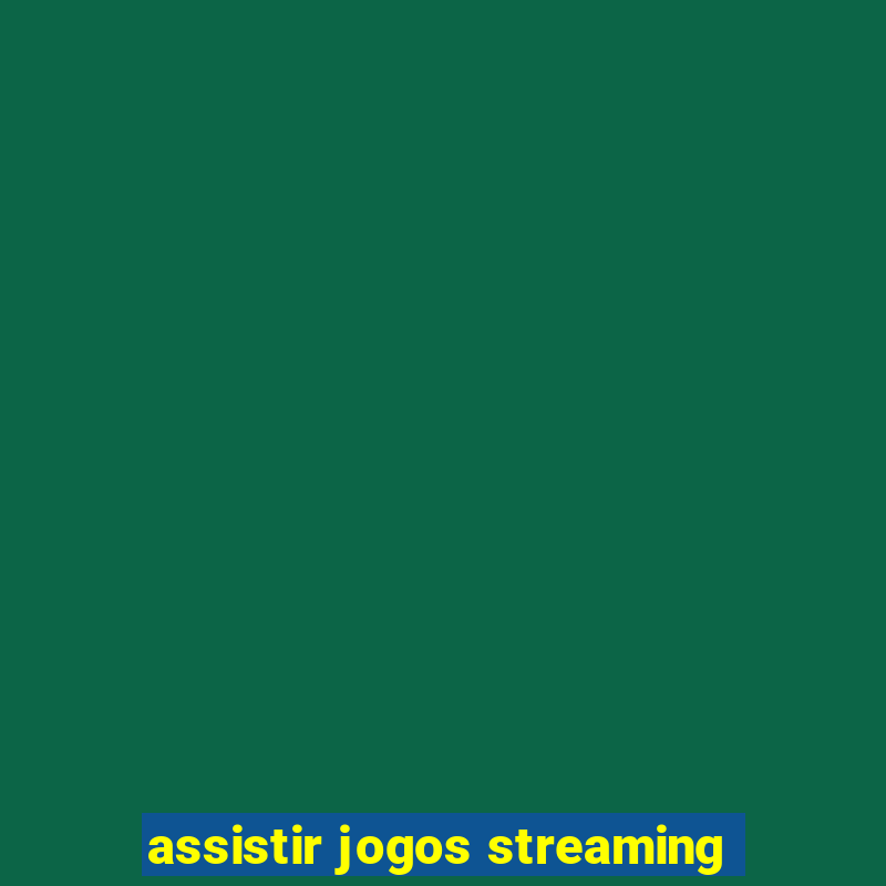 assistir jogos streaming