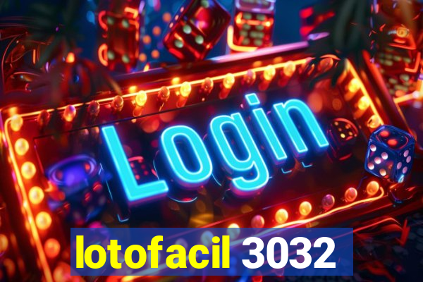 lotofacil 3032