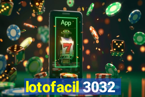 lotofacil 3032