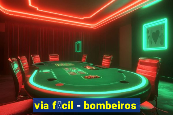 via f谩cil - bombeiros