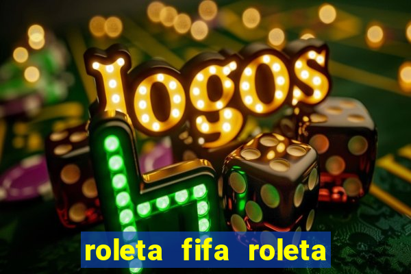 roleta fifa roleta times fifa