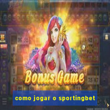 como jogar o sportingbet