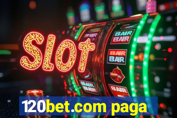 120bet.com paga