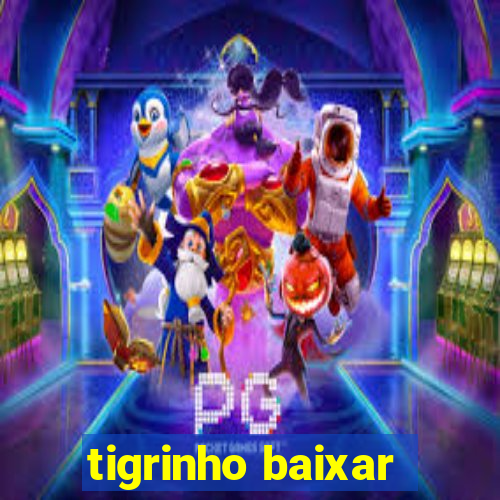 tigrinho baixar