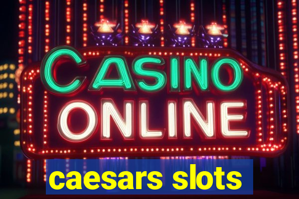 caesars slots