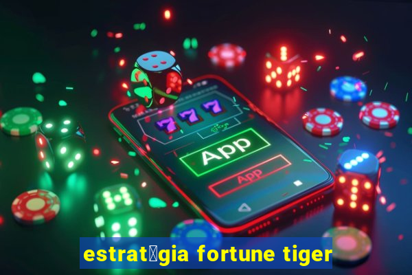 estrat茅gia fortune tiger