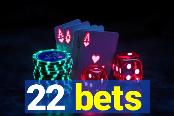 22 bets