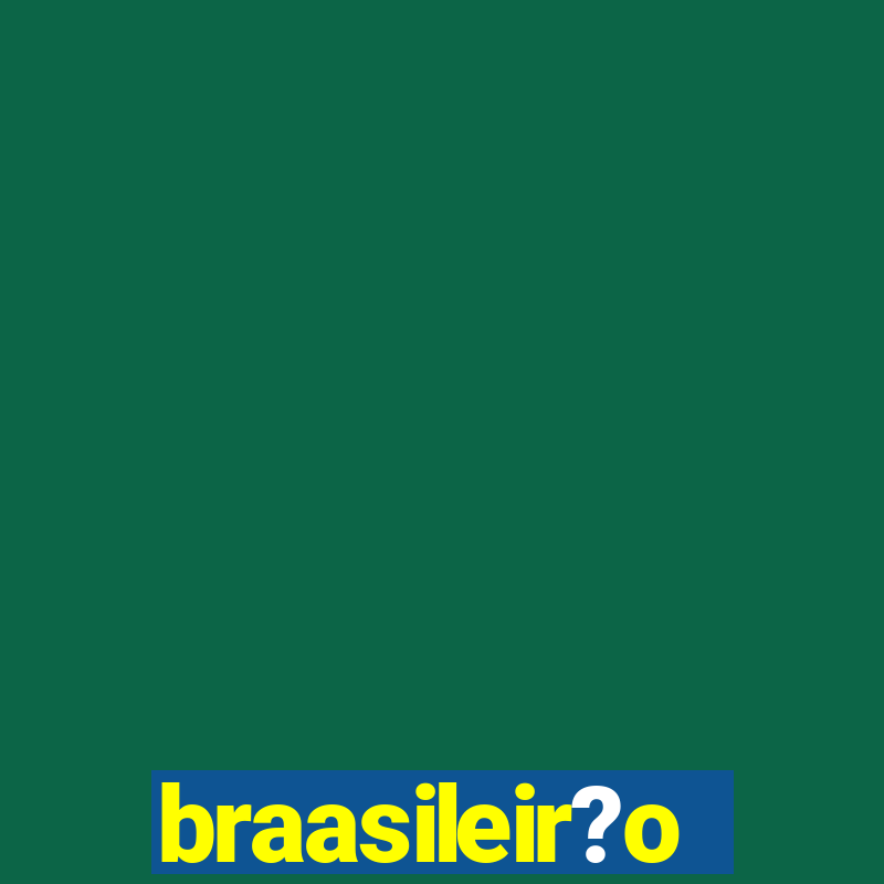 braasileir?o