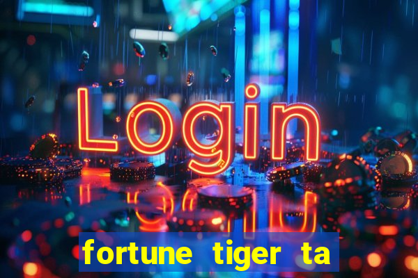 fortune tiger ta pagando hoje