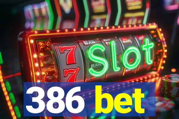 386 bet