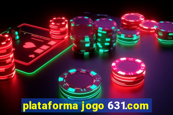 plataforma jogo 631.com