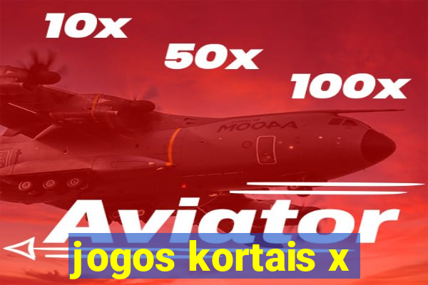 jogos kortais x