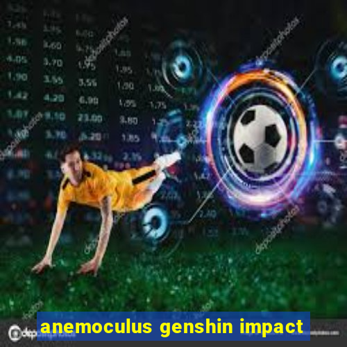 anemoculus genshin impact