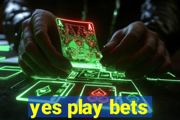 yes play bets