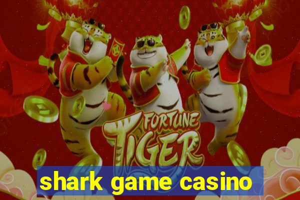 shark game casino