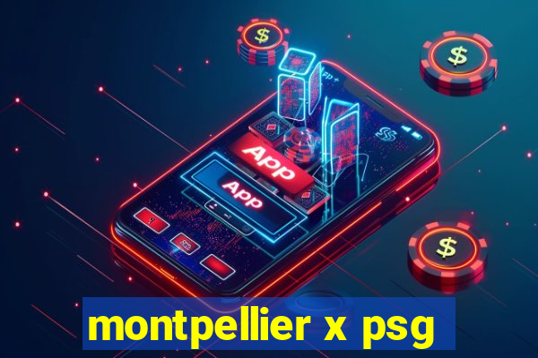 montpellier x psg