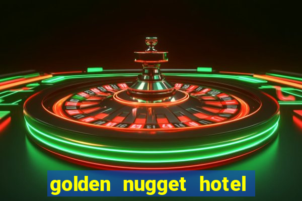 golden nugget hotel and casino