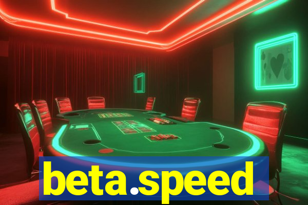 beta.speed