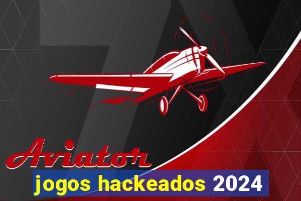 jogos hackeados 2024