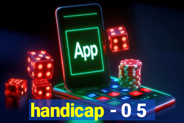 handicap - 0 5