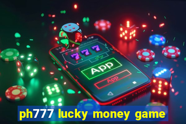 ph777 lucky money game