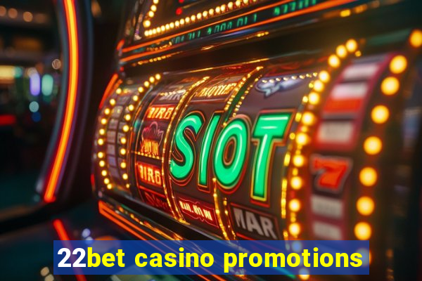 22bet casino promotions