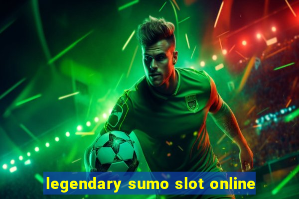 legendary sumo slot online