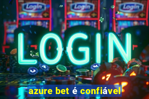 azure bet é confiável