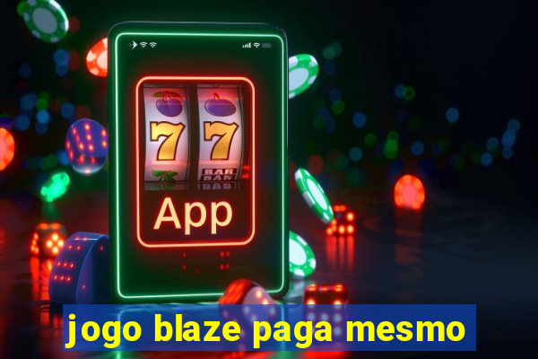 jogo blaze paga mesmo