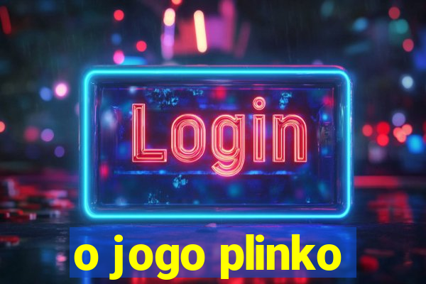 o jogo plinko