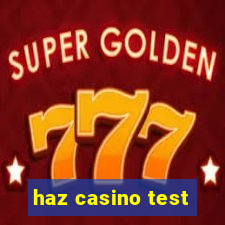 haz casino test