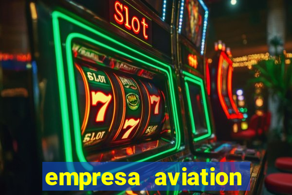 empresa aviation participacoes ltda