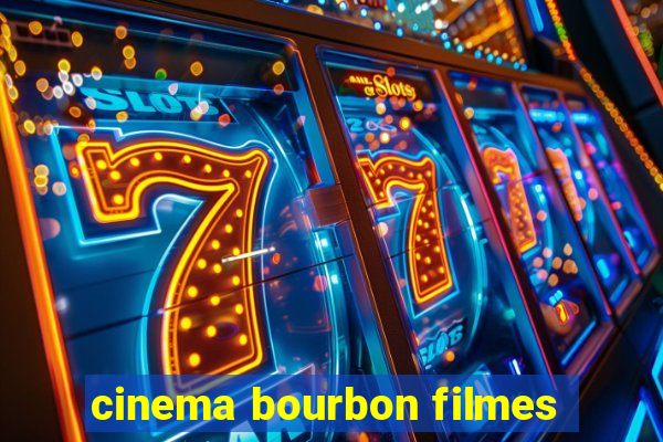 cinema bourbon filmes