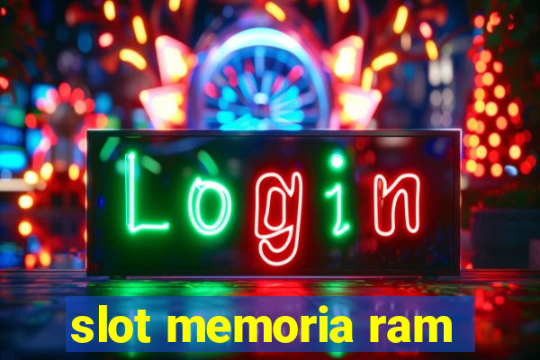 slot memoria ram