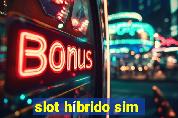 slot híbrido sim