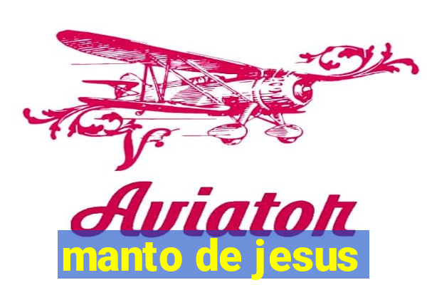 manto de jesus