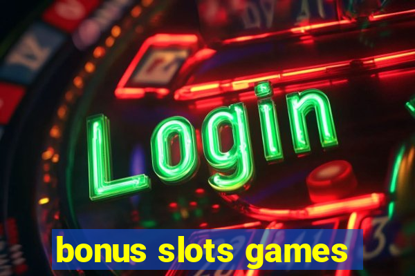 bonus slots games