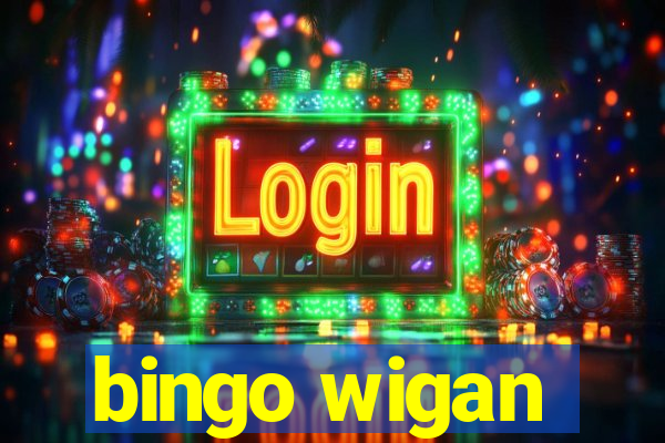 bingo wigan