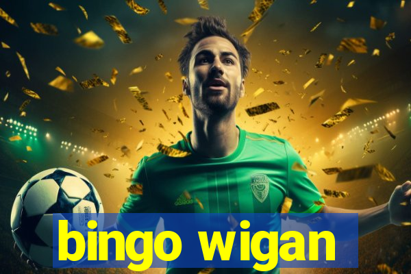 bingo wigan